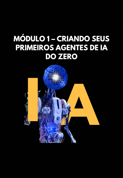 Módulo 1 – Criando seus primeiros agentes de IA do zero